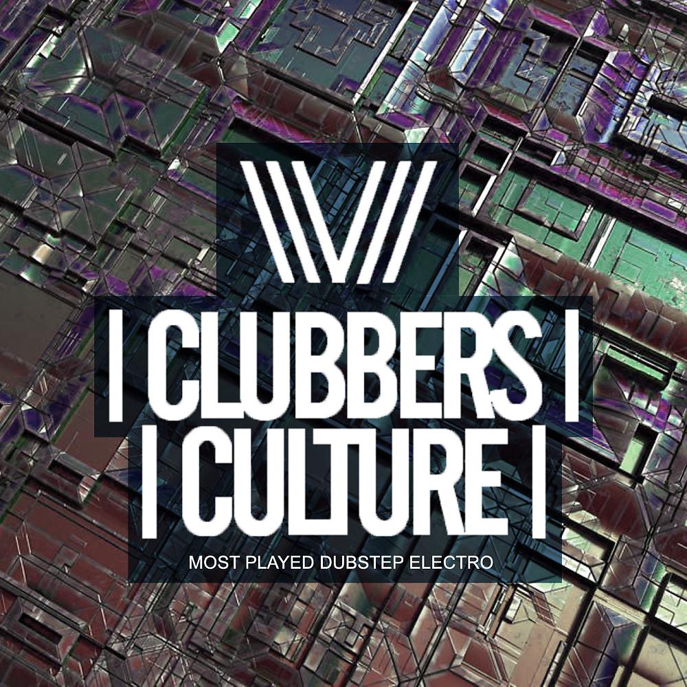 Постер альбома Clubbers Culture: Most Played Dubstep Electro