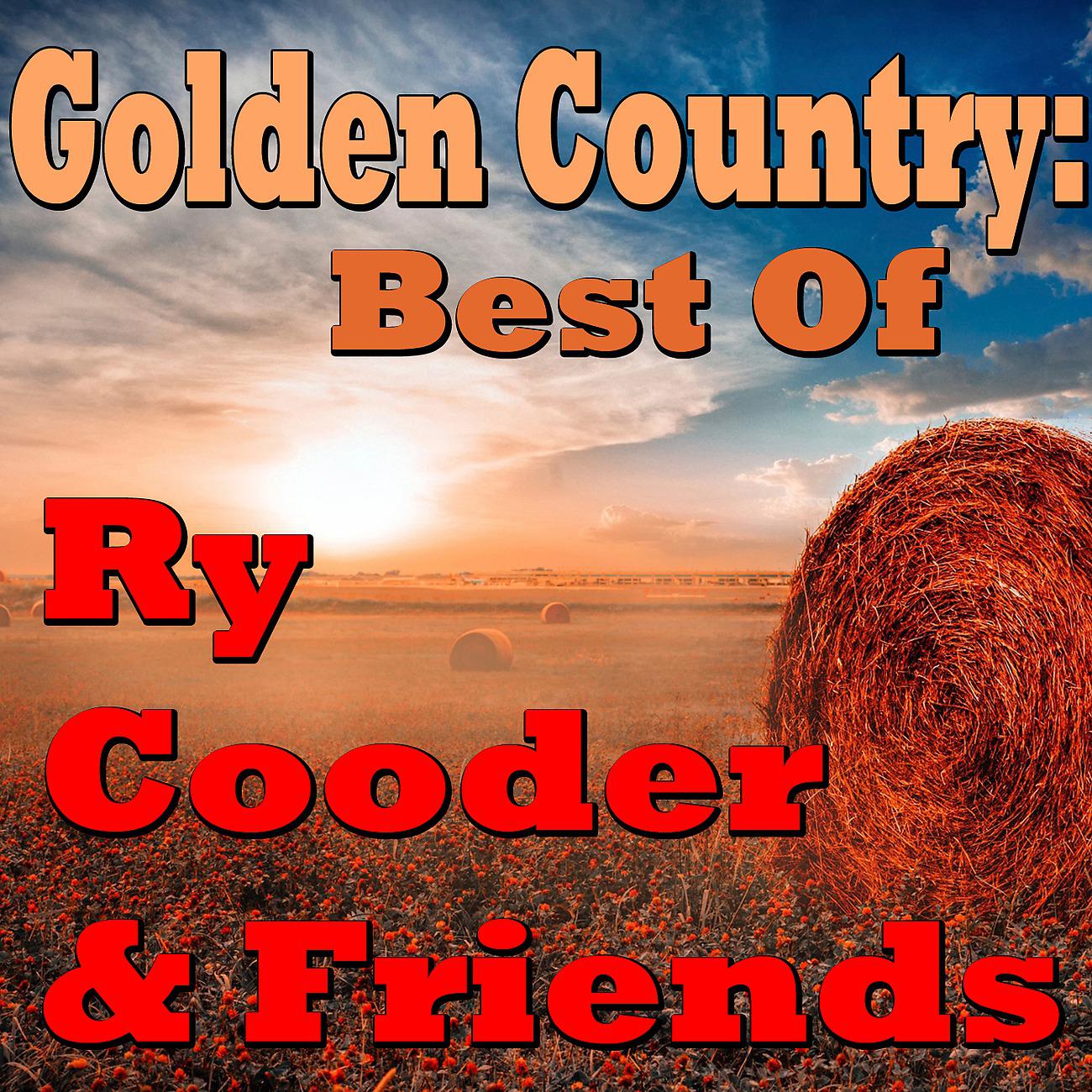 Постер альбома Golden Country: Best Of Ry Cooder & Friends