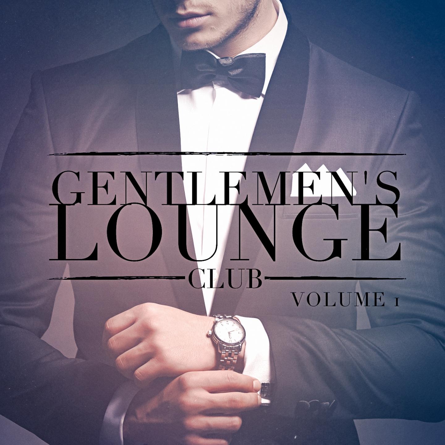 Постер альбома Gentlemen's Lounge Club, Vol. 1 (Listen to the Relaxing Sounds of Lounge Music)