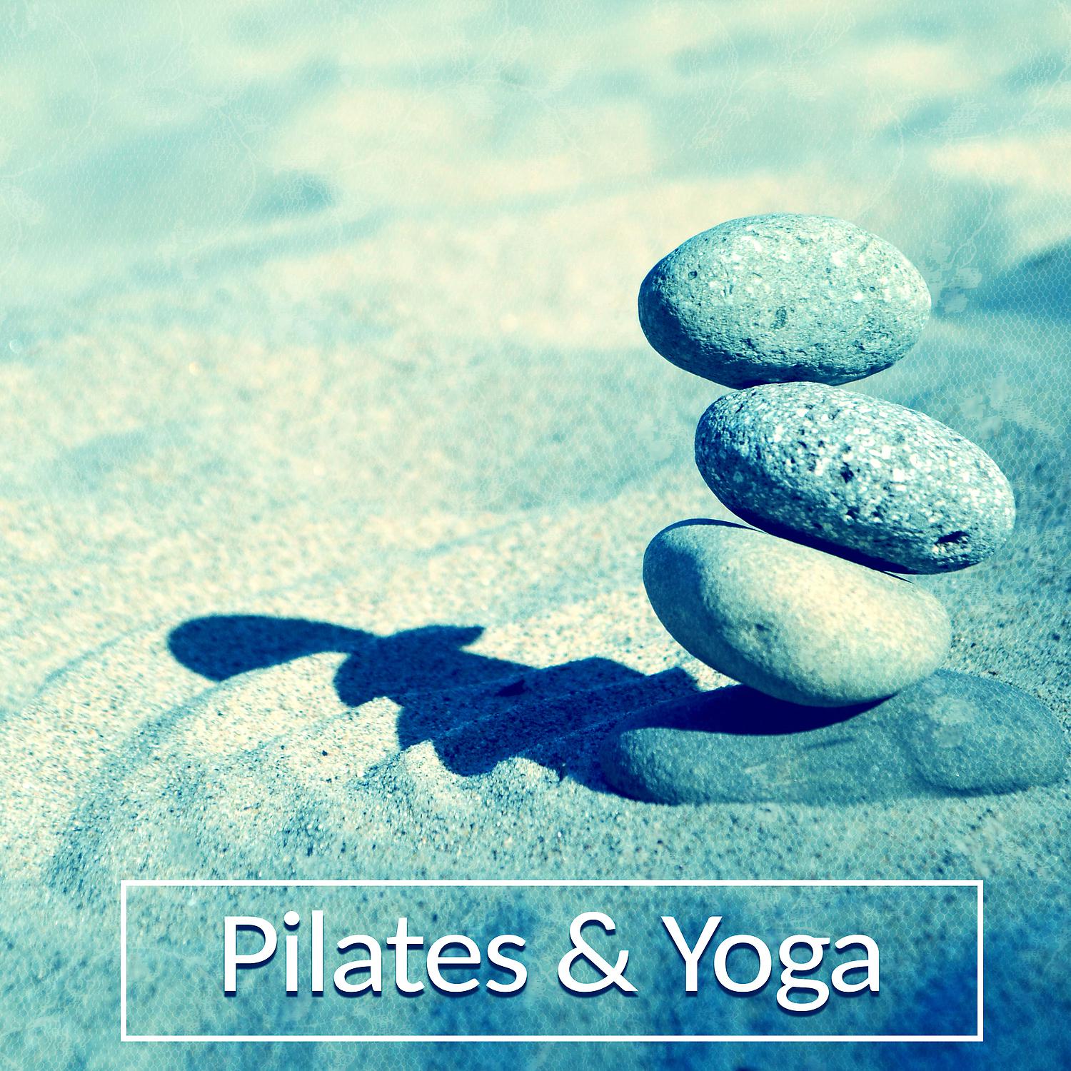 Постер альбома Pilates & Yoga – Stretching Your Body, Mind Control, Balance Energy, Yoga Fitness Music