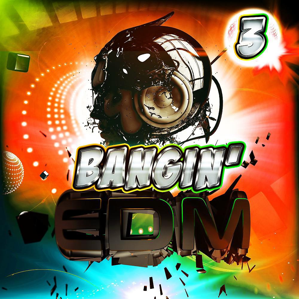 Постер альбома Bangin' EDM 3