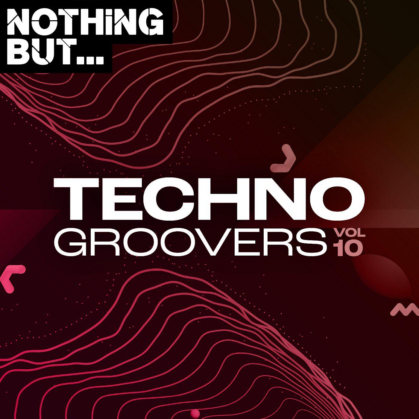 Постер альбома Nothing But... Techno Groovers, Vol. 10