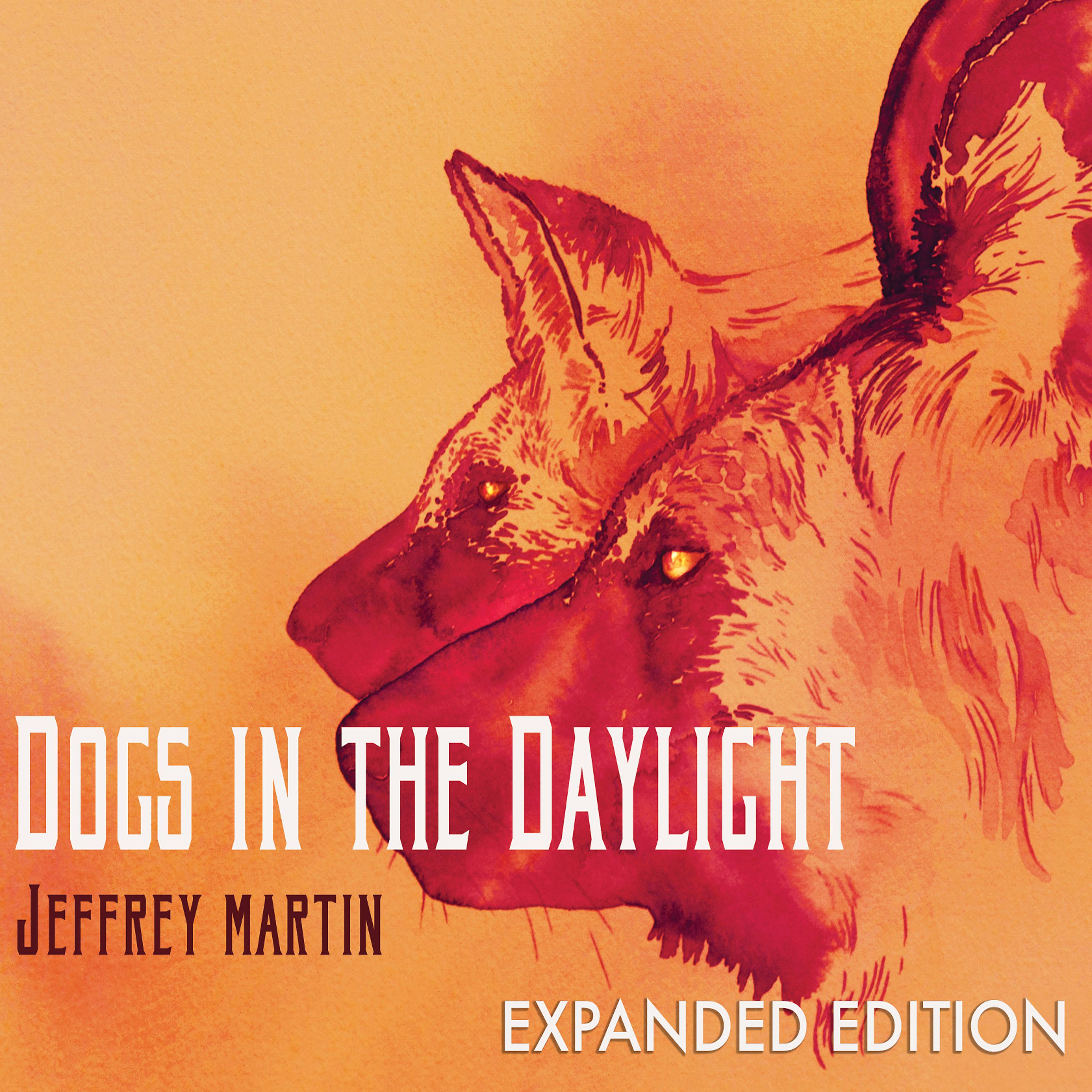 Постер альбома Dogs in the Daylight (Expanded Edition)