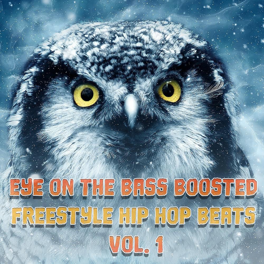 Постер альбома Eye on the Bass Boosted Freestyle Hip Hop Beats, Vol. 1