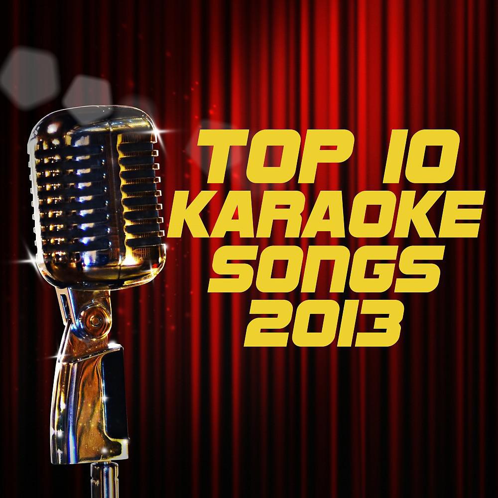 Постер альбома Top 10 Karaoke Songs 2013