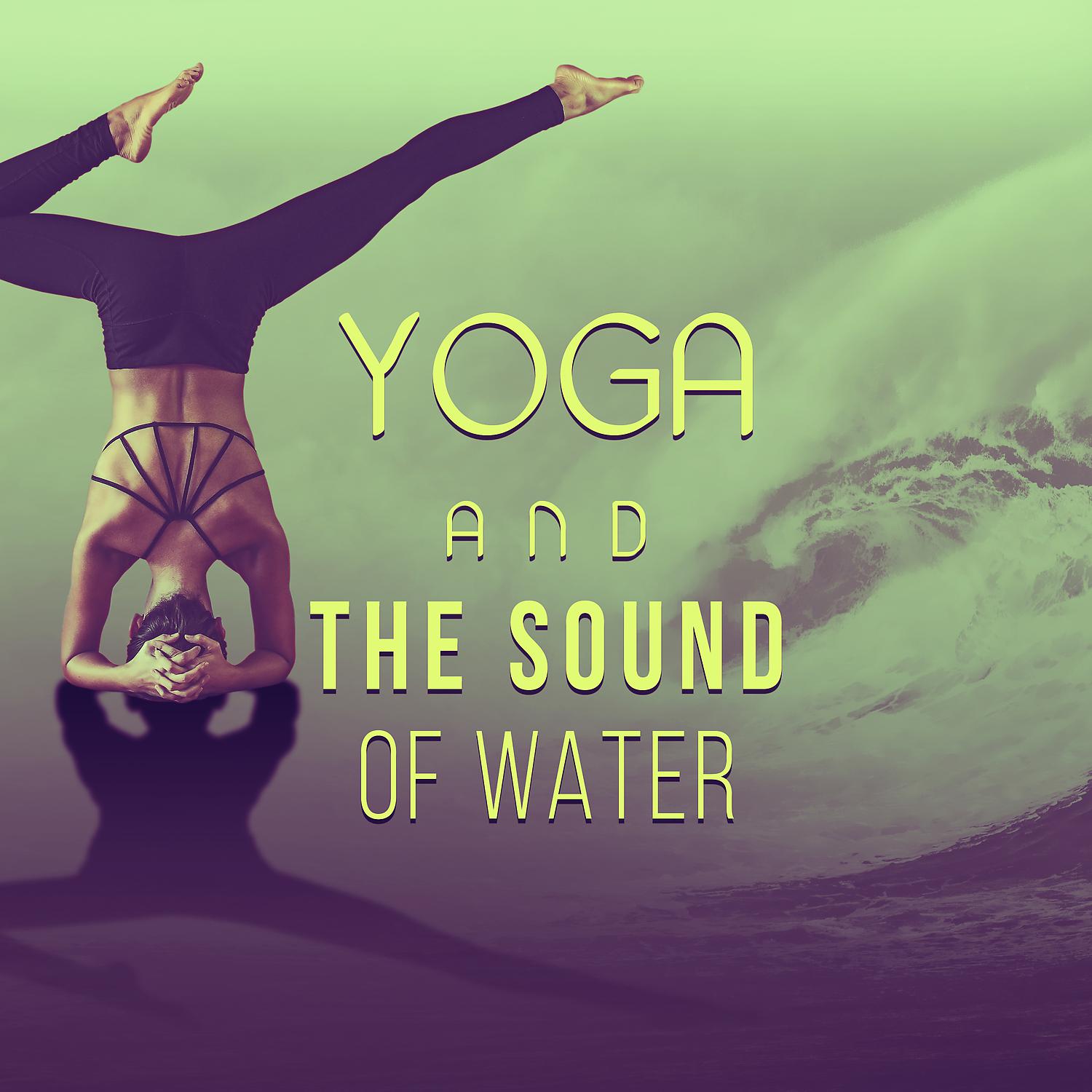 Постер альбома Yoga and the Sound of Water – Ripple, Flawless, Soft, Balance, Bright, Fresh Energy, Relax in the Moonlight