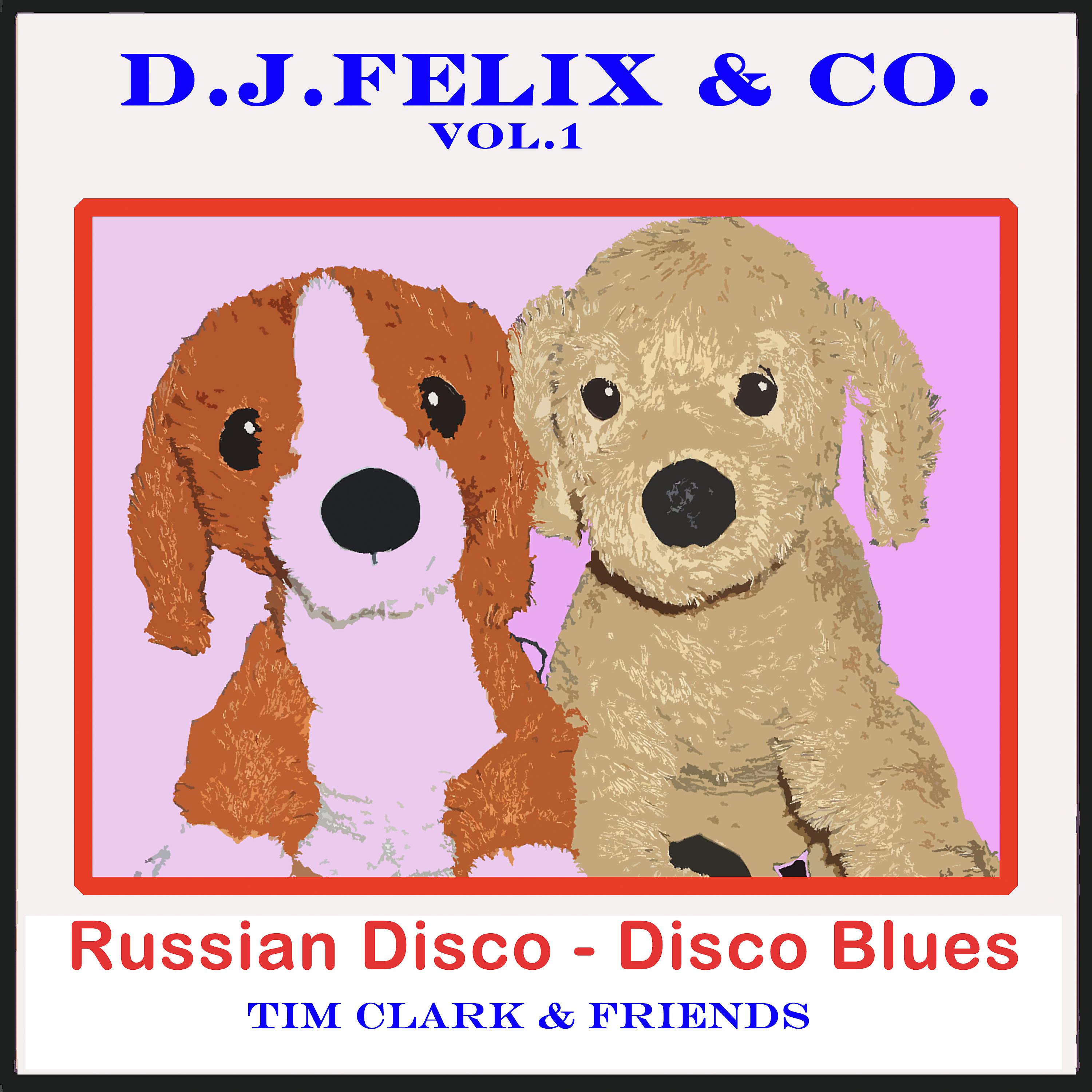 Постер альбома D.J. Felix & Co. (Vol. 1) : Russian Disco - Disco Blues