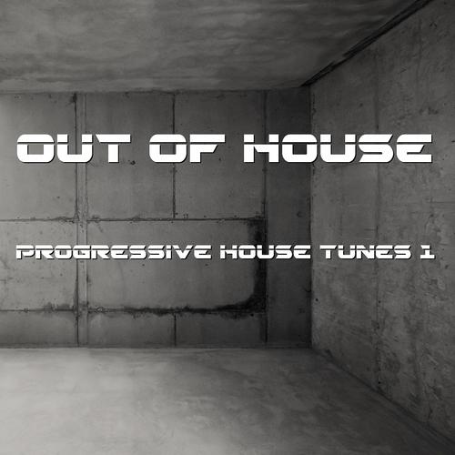 Постер альбома Out Of House - Progressive Tunes 1