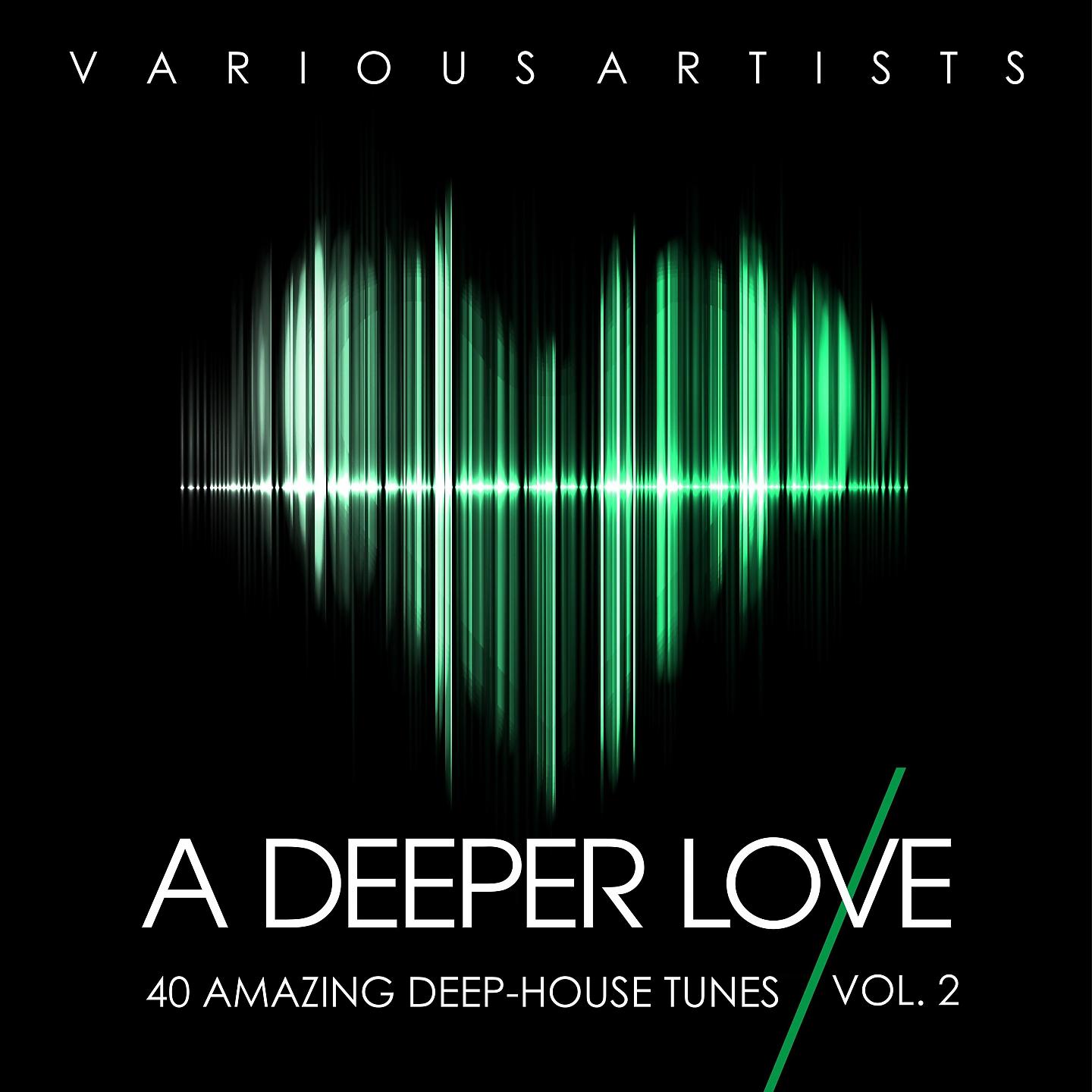 Постер альбома A Deeper Love, Vol. 2 (40 Amazing Deep-House Tunes)