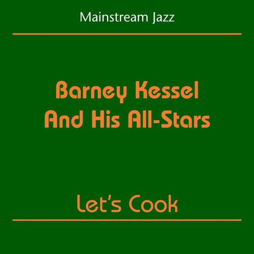 Постер альбома Mainstream Jazz (Barney Kessel And His All-Stars - Let's Cook)