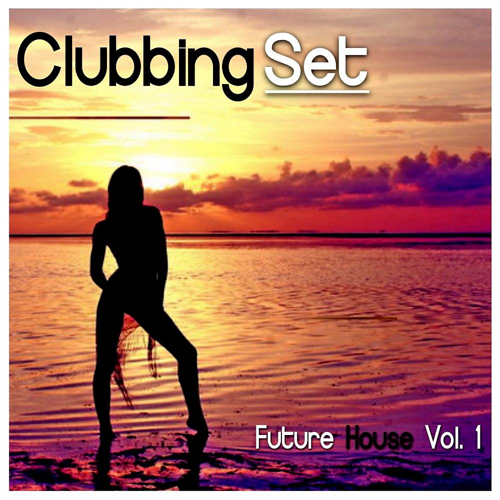 Постер альбома Clubbing Set: Future House, Vol. 1