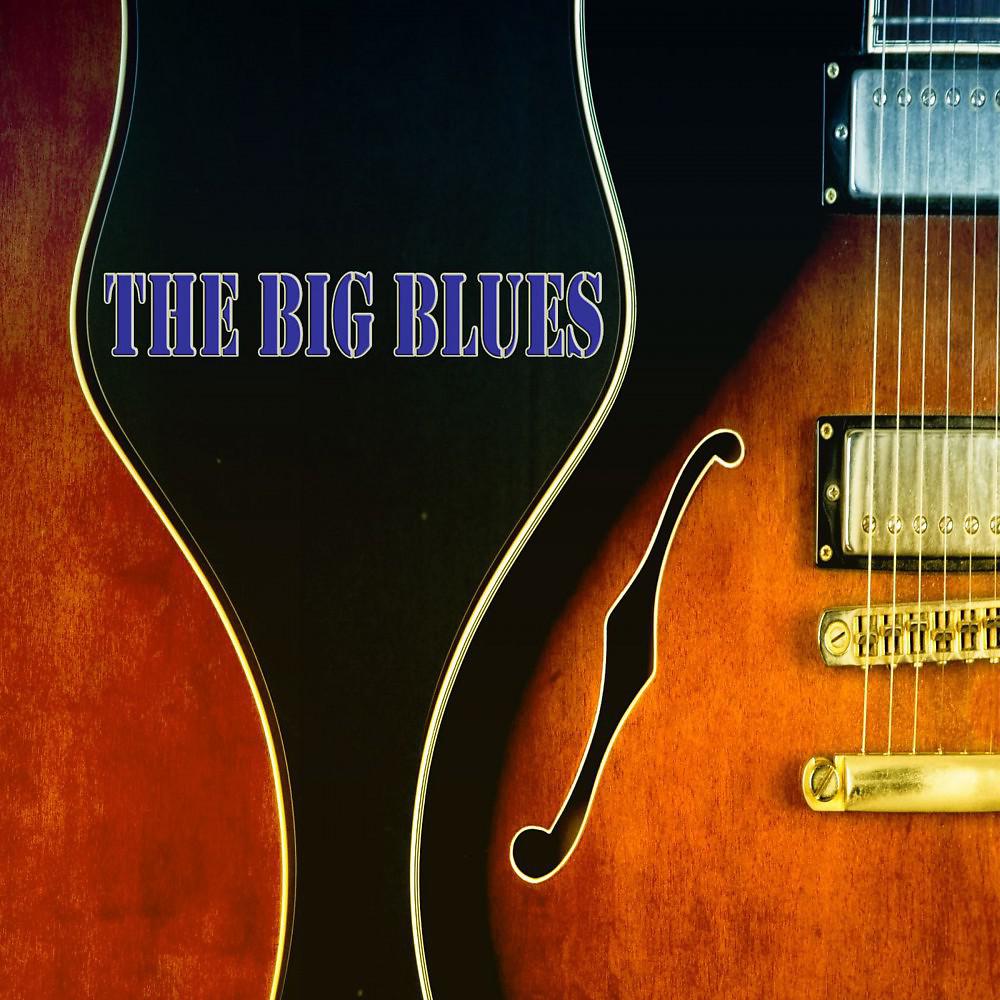 Постер альбома The Big Blues (100 Original Blues Recordings)