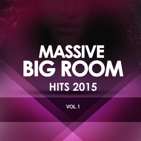 Постер альбома Massive Big Room Hits 2015, Vol. 1