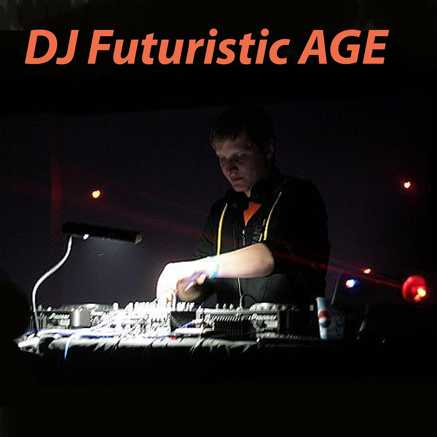 Постер альбома DJ Futuristic Age