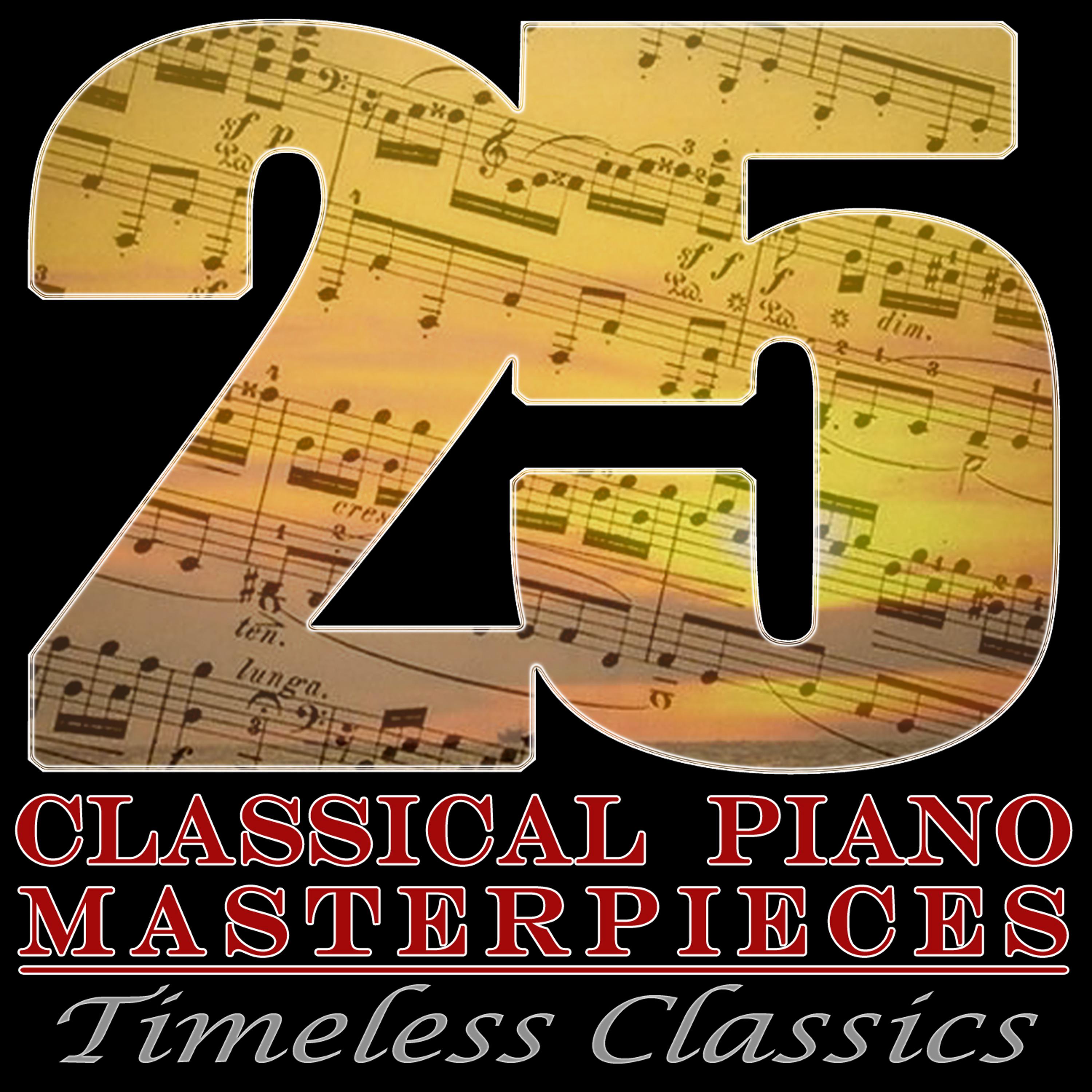 Постер альбома 25 Classical Piano Masterpieces: Timeless Classics