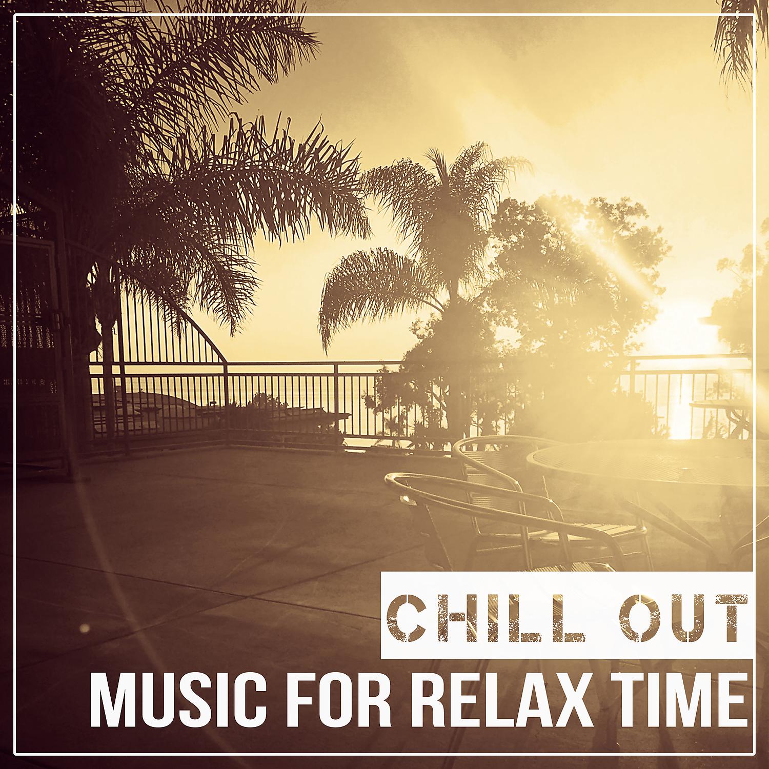 Постер альбома Chillout Music for Relax Time – Best Relaxing Music, Chill Out for Relaxation, Ambient Sounds