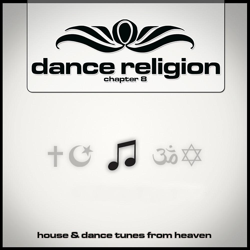 Постер альбома Dance Religion Chapter 8 (House & Dance Tunes from Heaven)