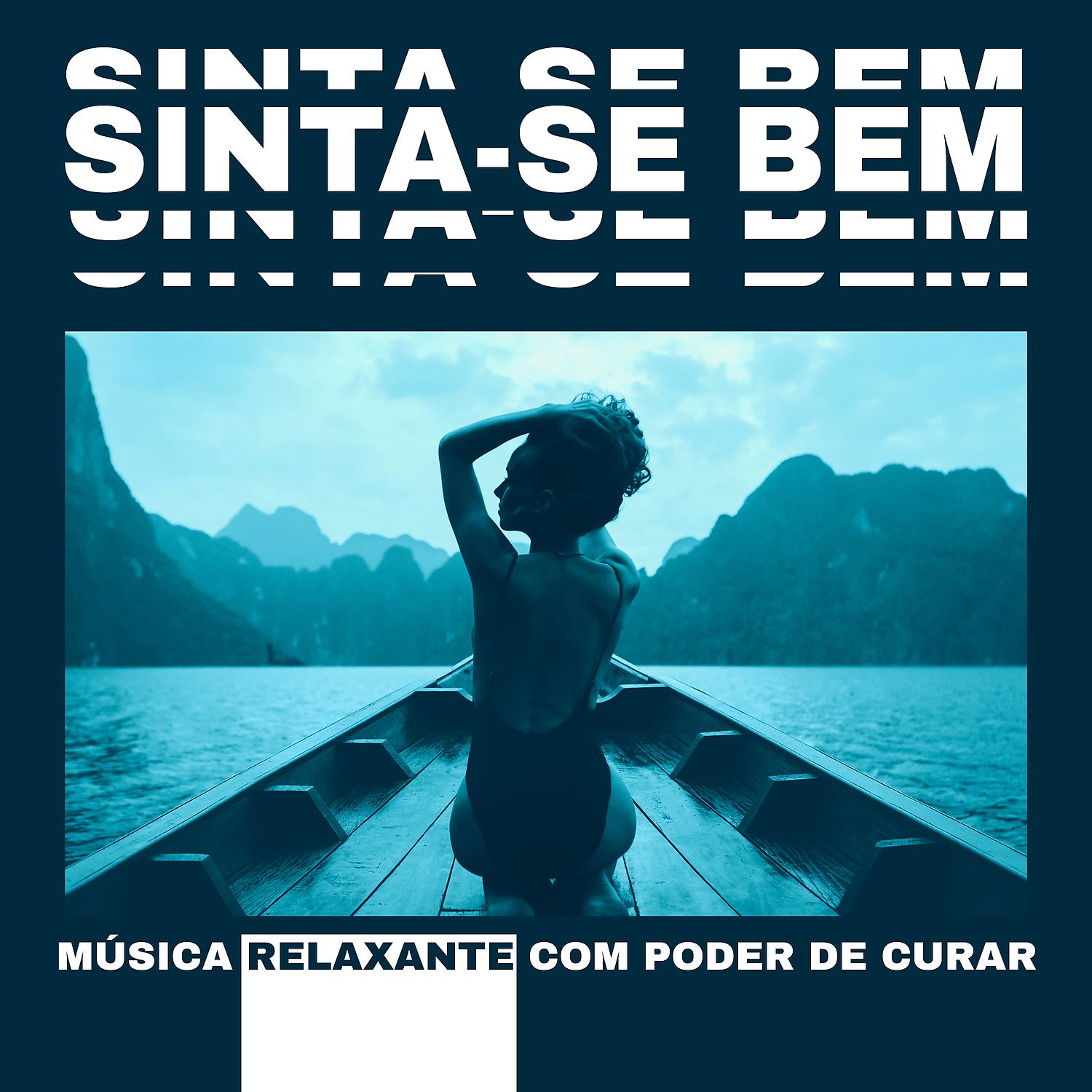 Постер альбома Sinta-se Bem: Música Relaxante com Poder de Curar, New Age para Sanar Seu Corpo e Mente