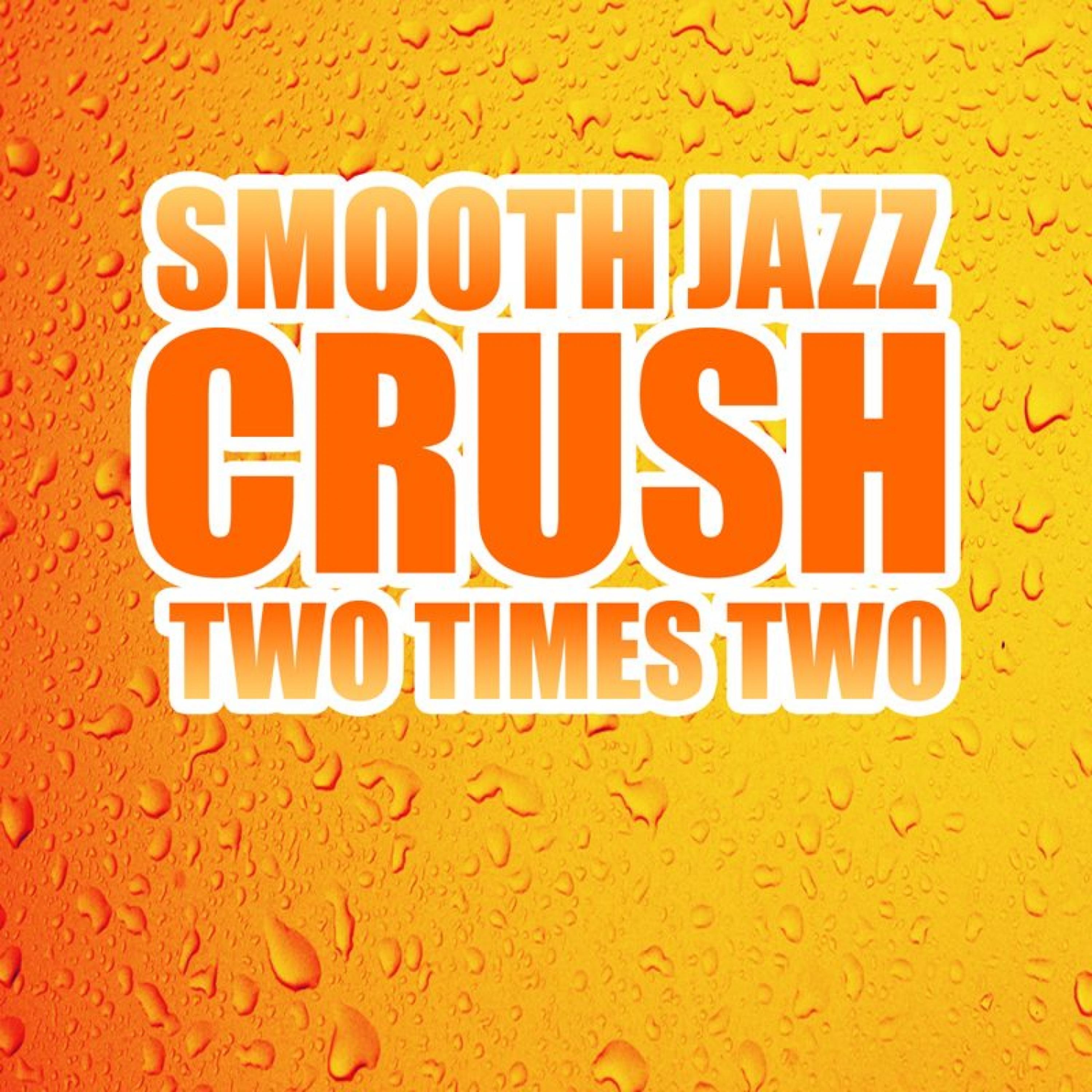 Постер альбома Smooth Jazz Crush