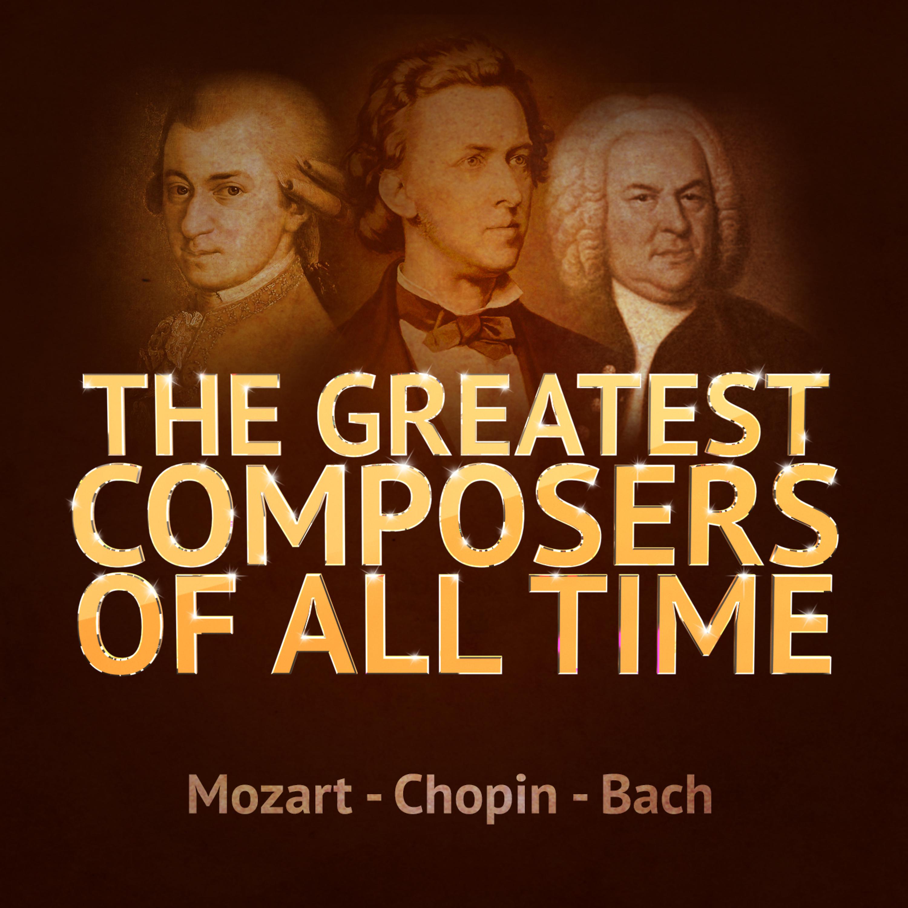 Постер альбома The Greatest Composers of All Time - Mozart, Chopin and Bach