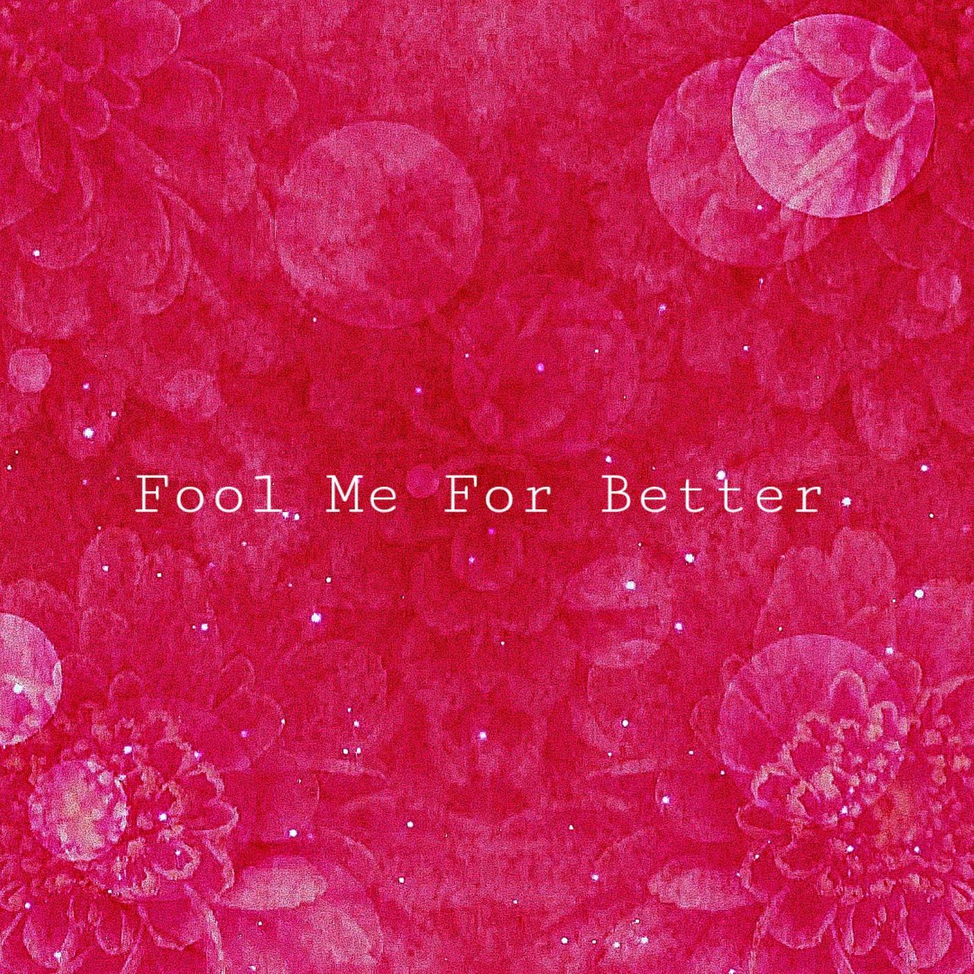 Постер альбома Fool Me for Better