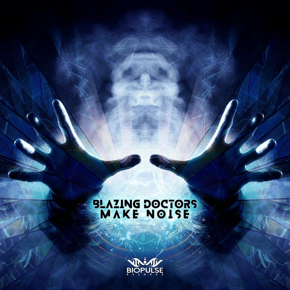 Постер альбома Blazing Doctors Make Noise