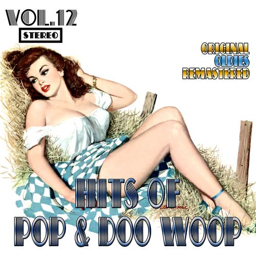 Постер альбома Hits of Pop & Doo Woop, Vol. 12 (Oldies Remastered)
