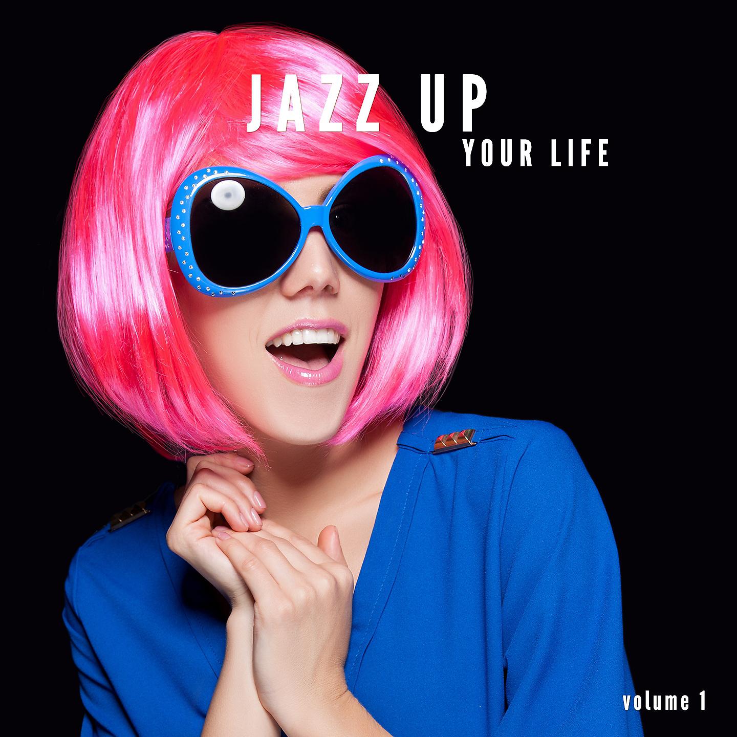 Постер альбома Jazz Up Your Life, Vol. 1