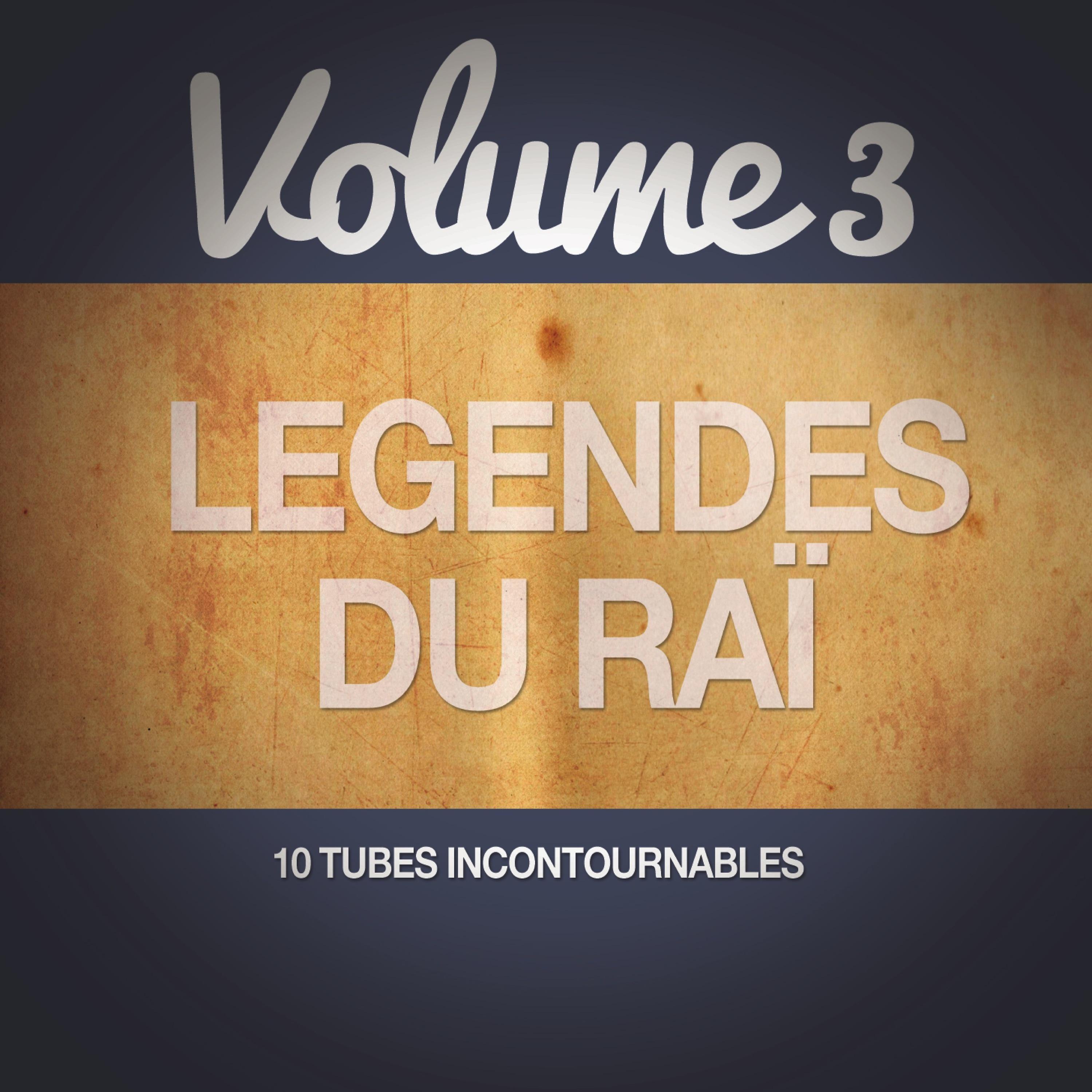 Постер альбома Les légendes du Raï, Vol. 3 (10 tubes incontournables)