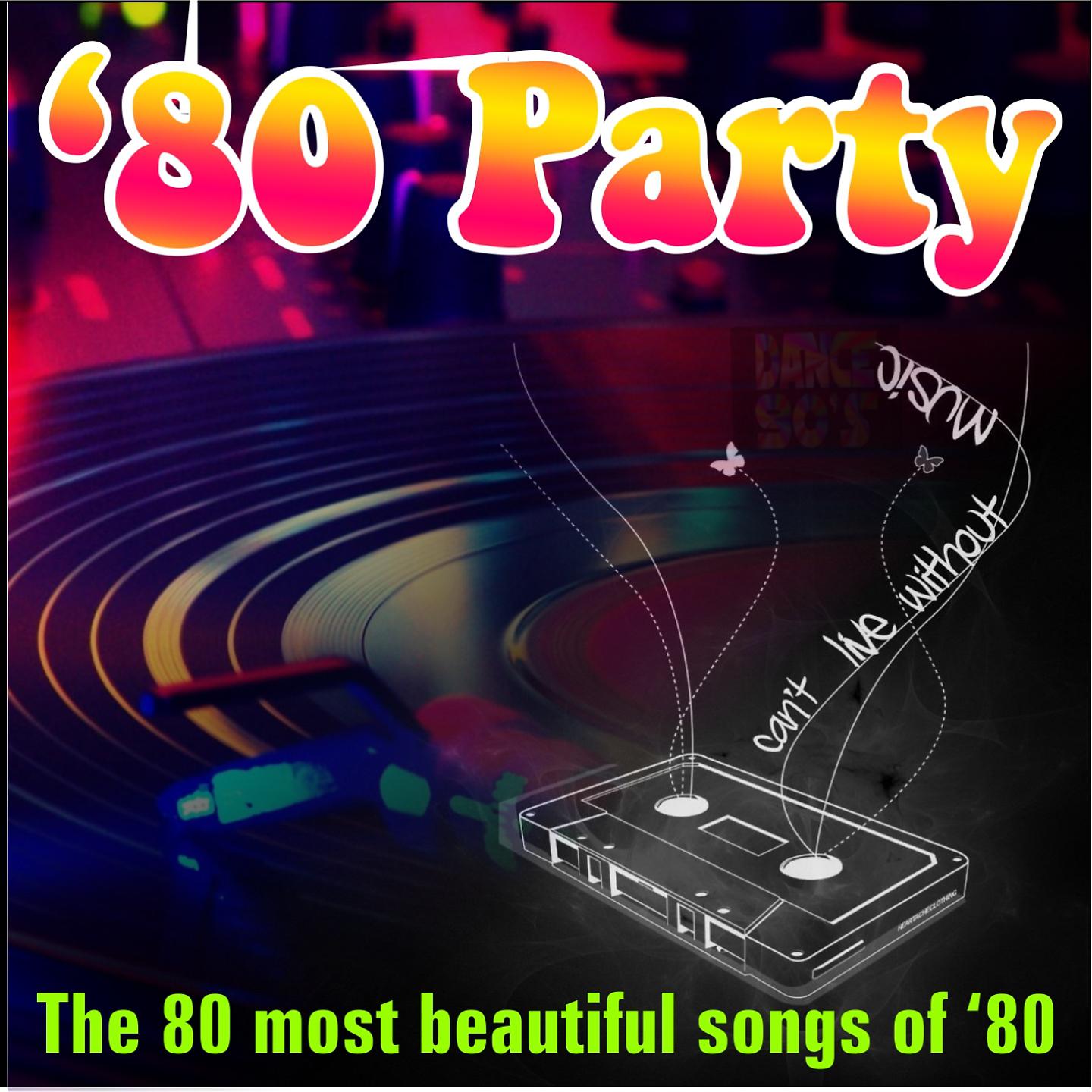 Постер альбома 80 Party - The 80 Most Beautiful Songs of 80