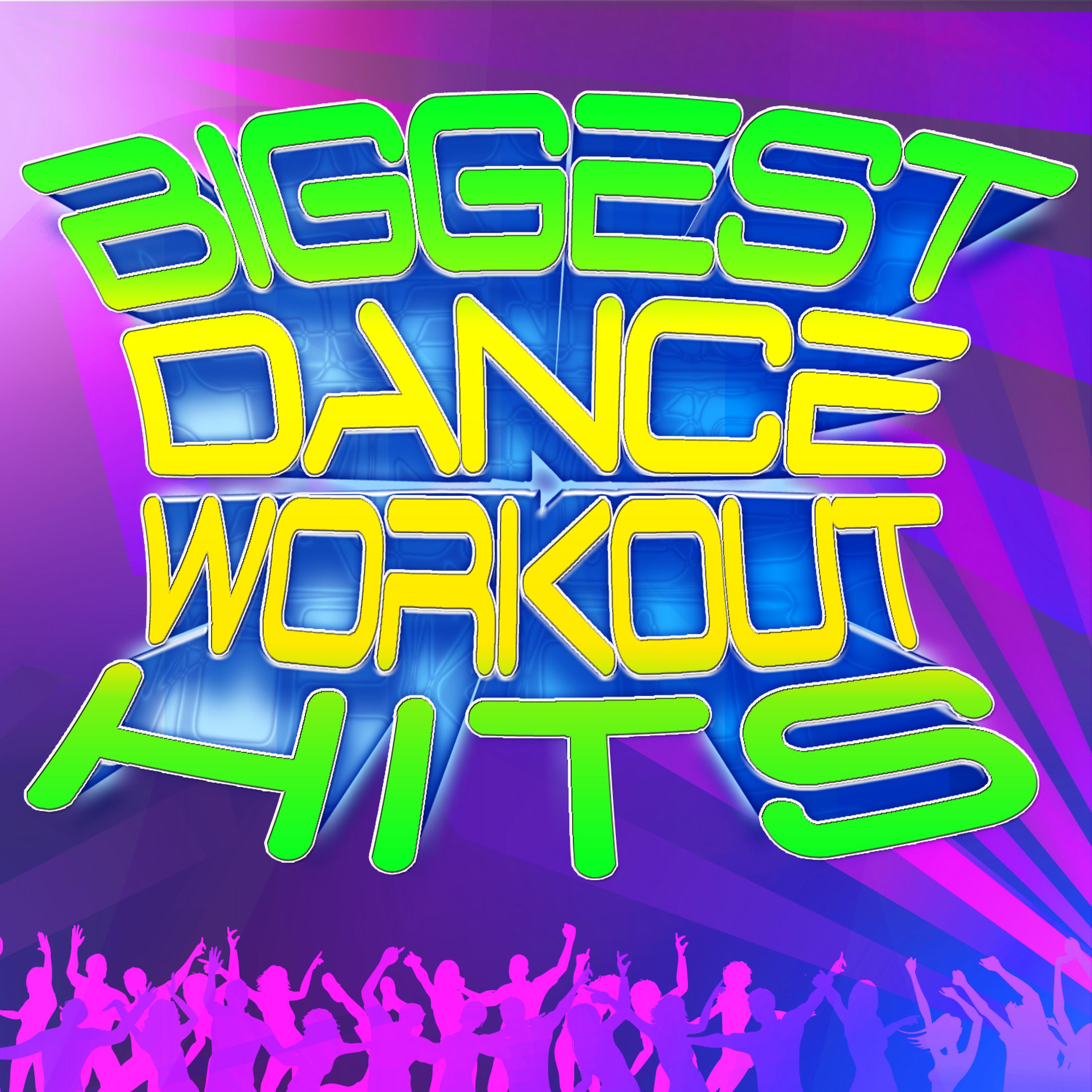Постер альбома Biggest Dance Workout Hits - Get In Shape With Today's Dance Hits