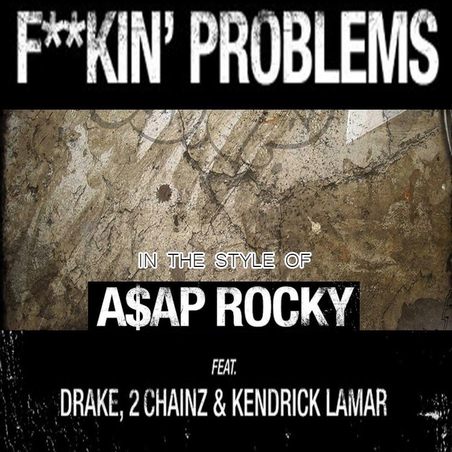 Постер альбома F**kin' Problems (In The Style Of A$AP Rocky feat. Drake, 2 Chainz & Kendrick Lamar) - Single