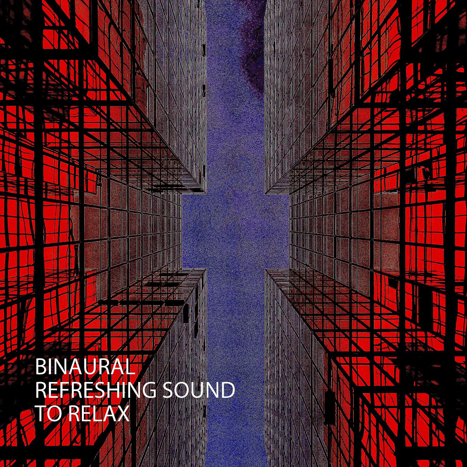 Постер альбома Binaural: Refreshing Sound To Relax