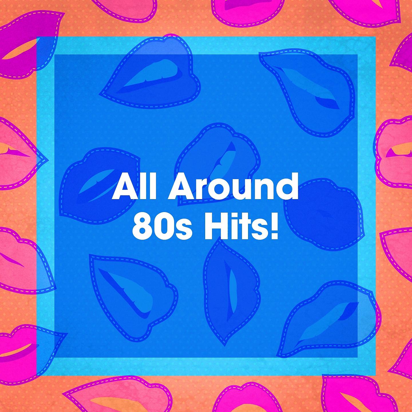 Постер альбома All Around 80s Hits!