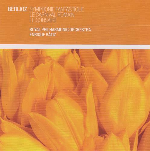 Постер альбома Berlioz: Symphonie Fantastique; Le Carnaval Romain; Le Corsaire