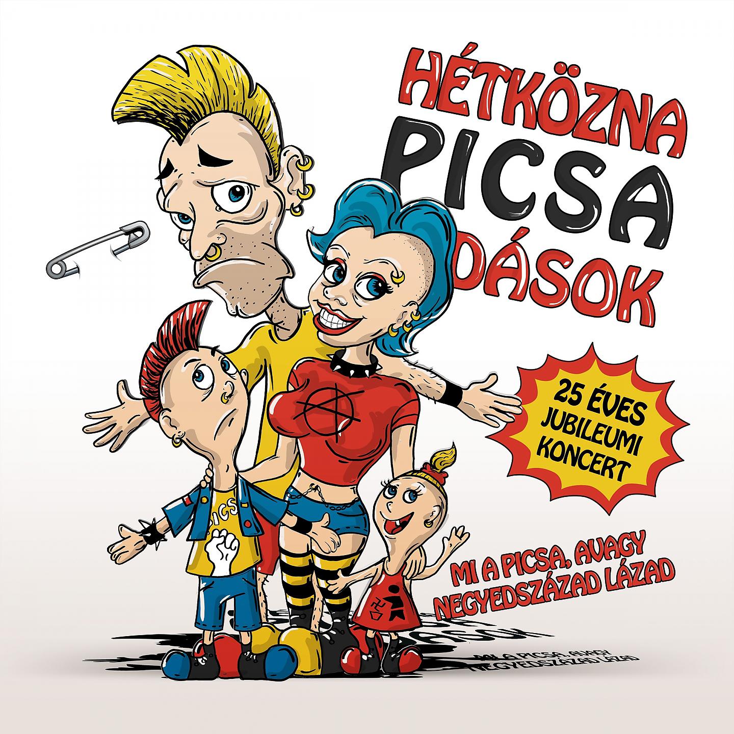 Постер альбома Mi A Picsa, Avagy Negyedszázad Lázad