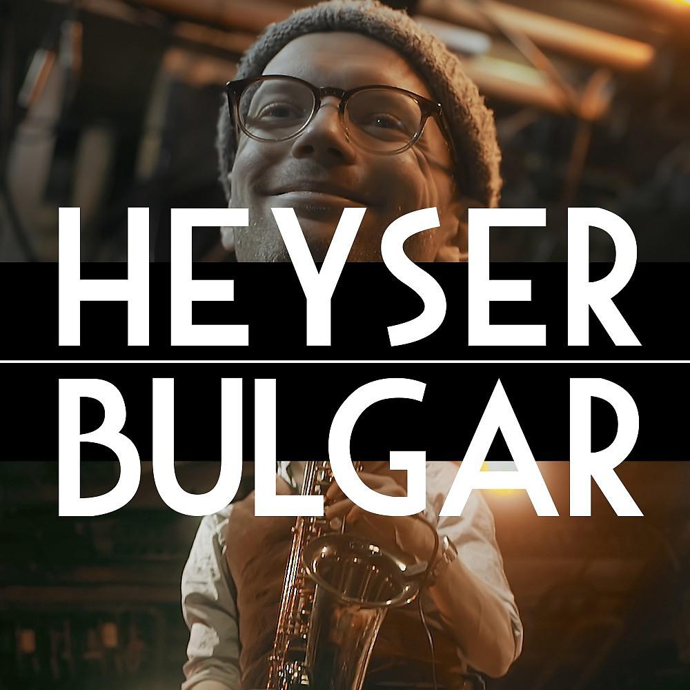 Постер альбома Heyser Bulgar (Single Version)
