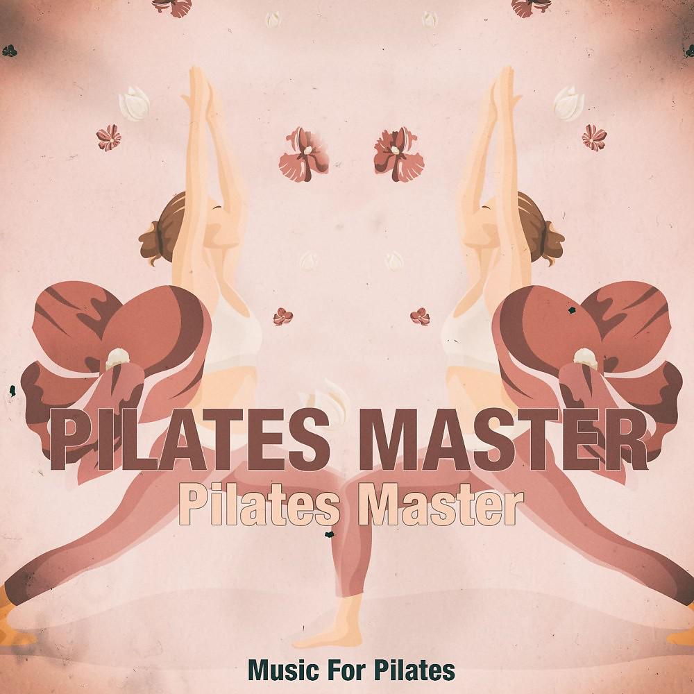 Постер альбома Pilates Master (Music for Pilates)