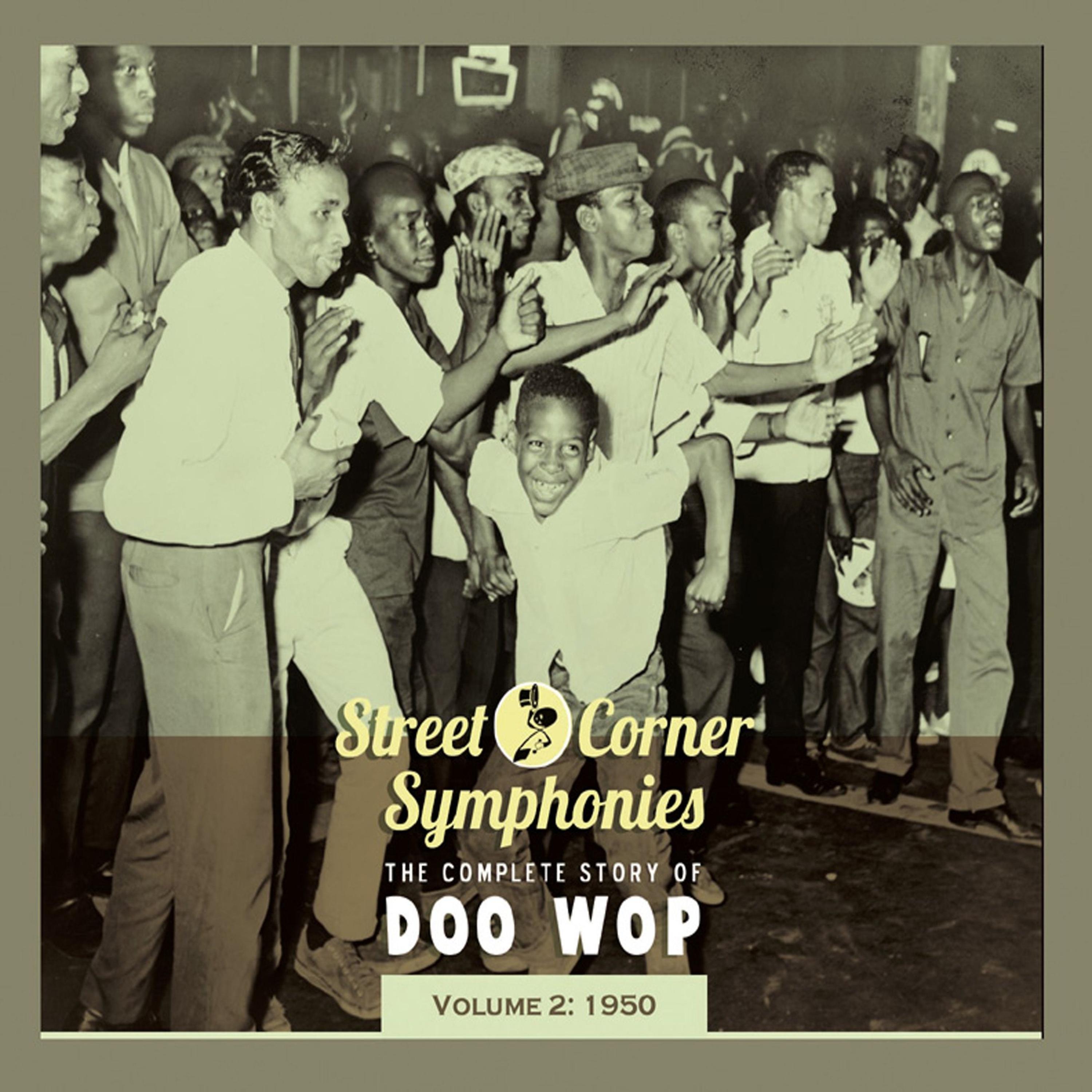 Постер альбома Street Corner Symphonies - The Complete Story of Doo Wop, Vol. 2: 1950