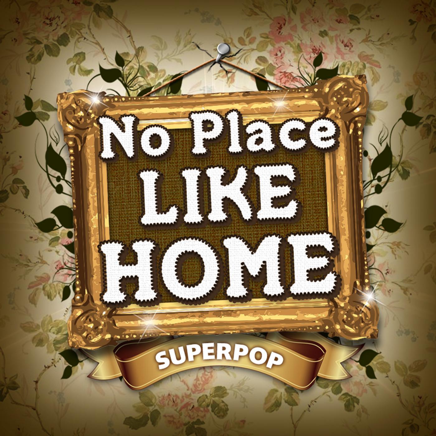 Постер альбома Superpop (No Place Like Home)