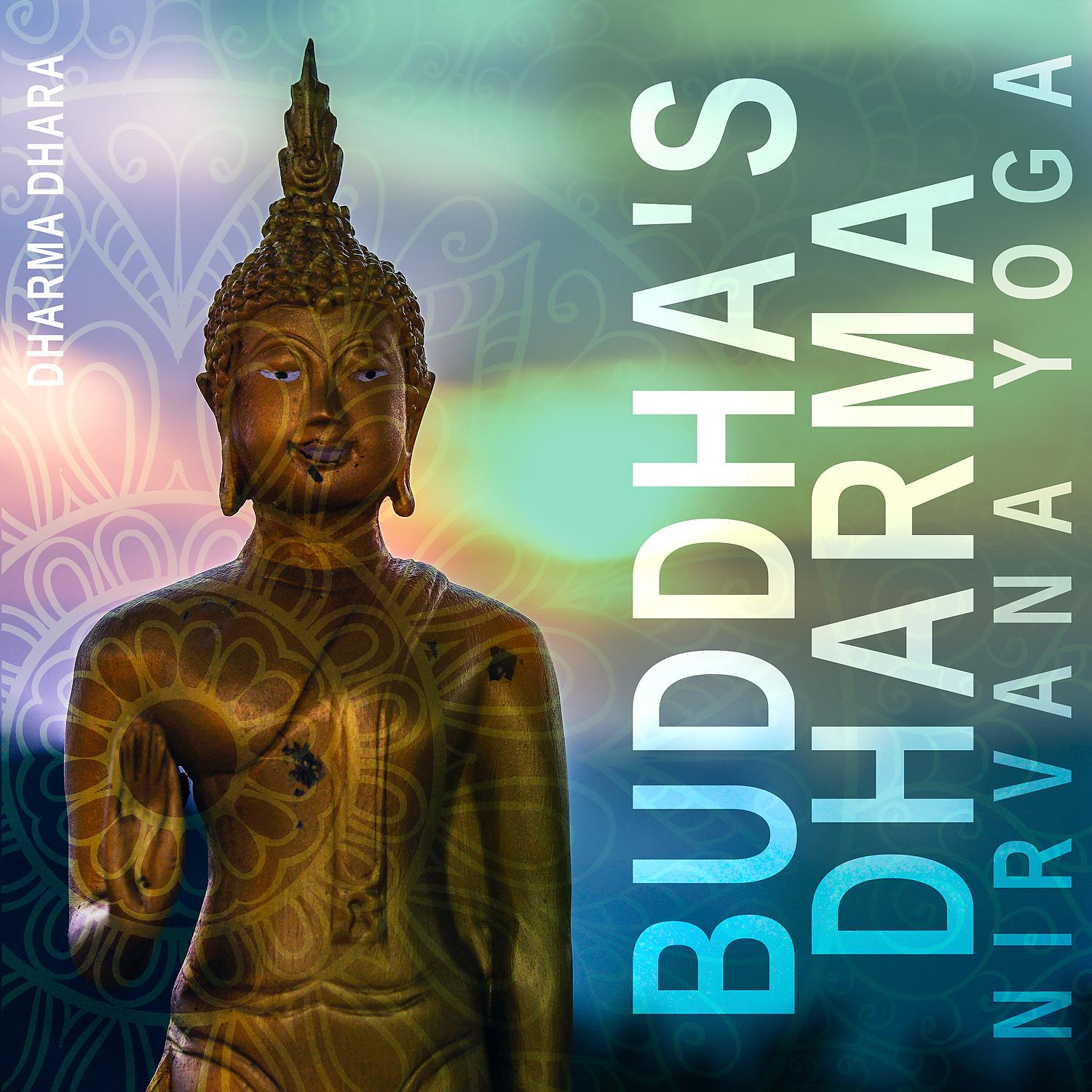 Постер альбома Buddha's Dharma: Nirvana Yoga, Moola Mantra, Salvation Through Meditation