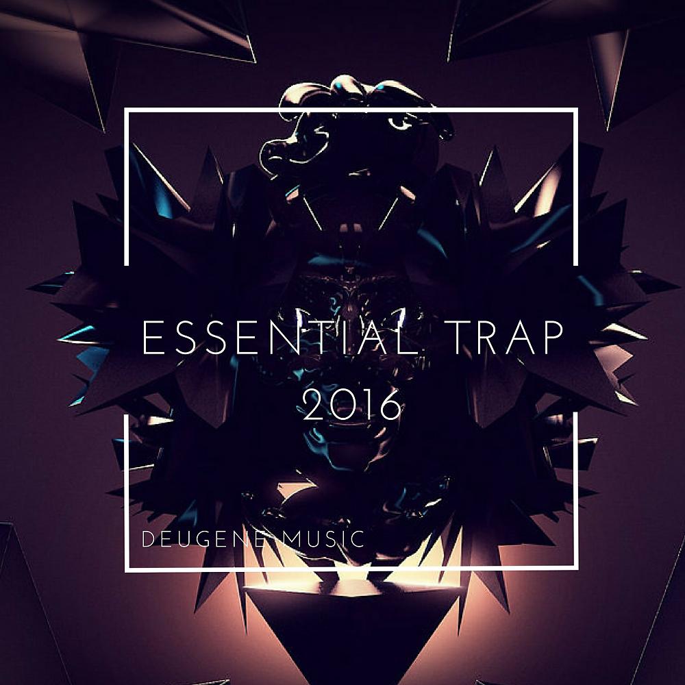 Постер альбома Deugene Music Essential Trap 2016
