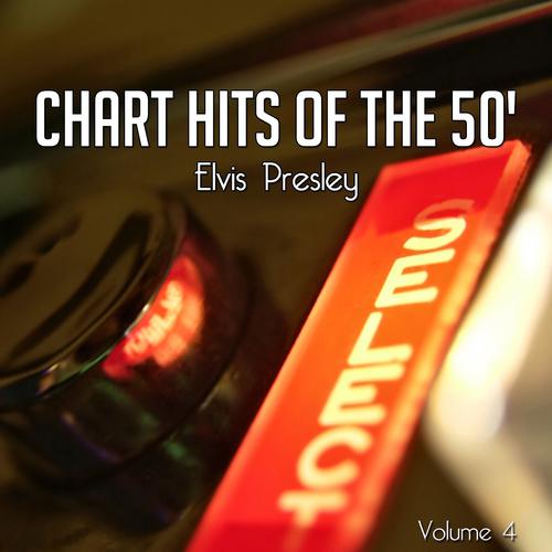 Постер альбома Chart Hits of the 50's, Vol. 4 (Elvis "the Pelvis")