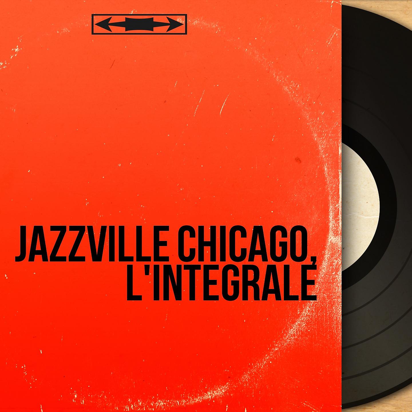 Постер альбома Jazzville Chicago, l'intégrale