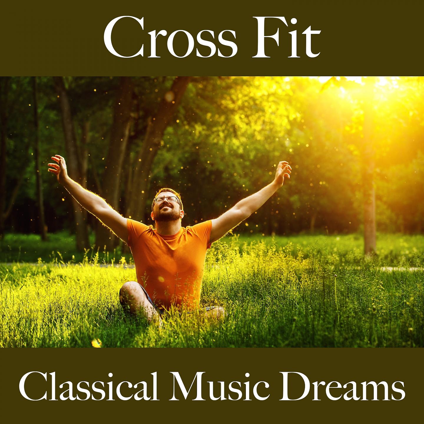 Постер альбома Cross Fit: Classical Music Dreams - Los Mejores Sonidos Para El Entrenamiento