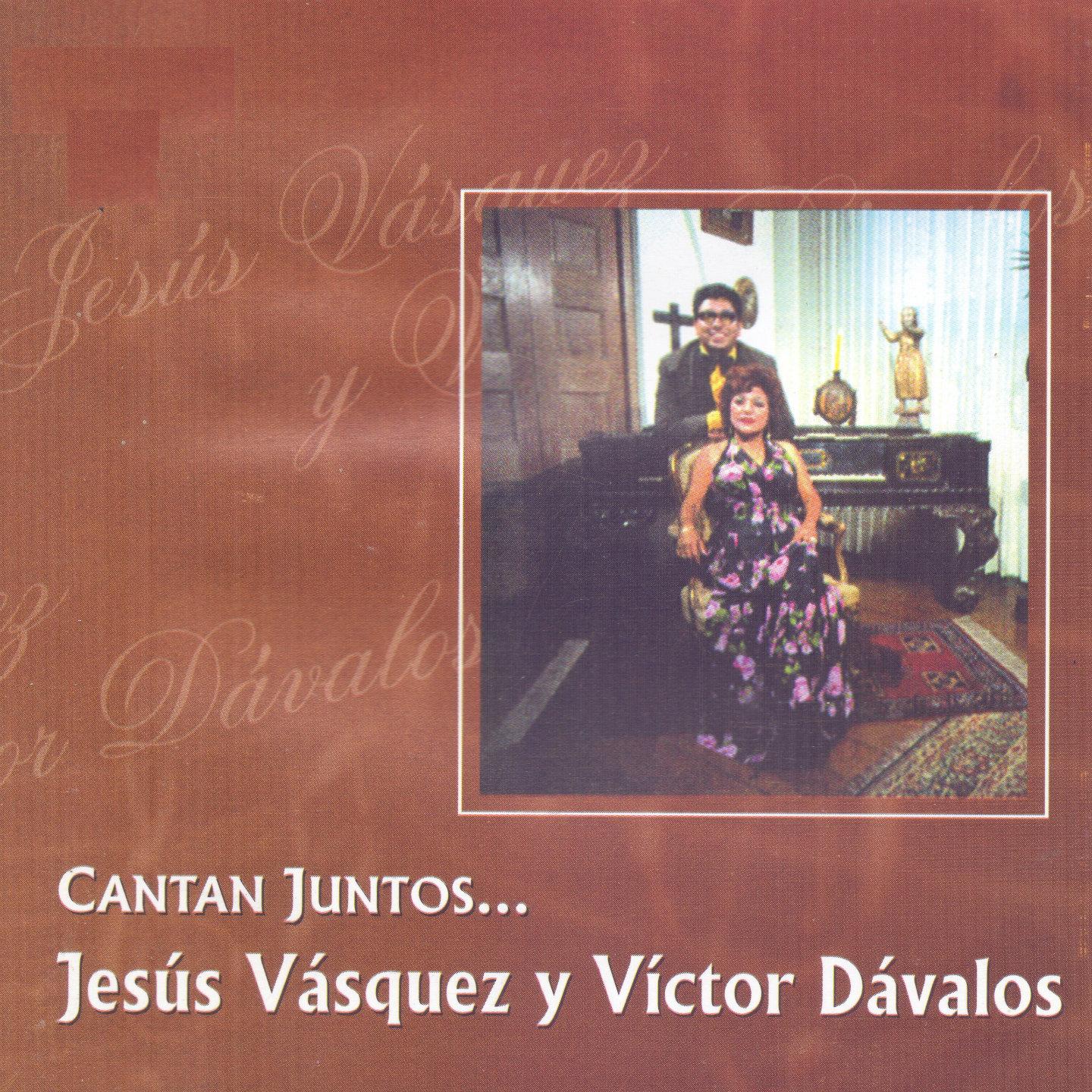 Постер альбома Cantan Juntos...Jesús Vásquez y Víctor Dávalos
