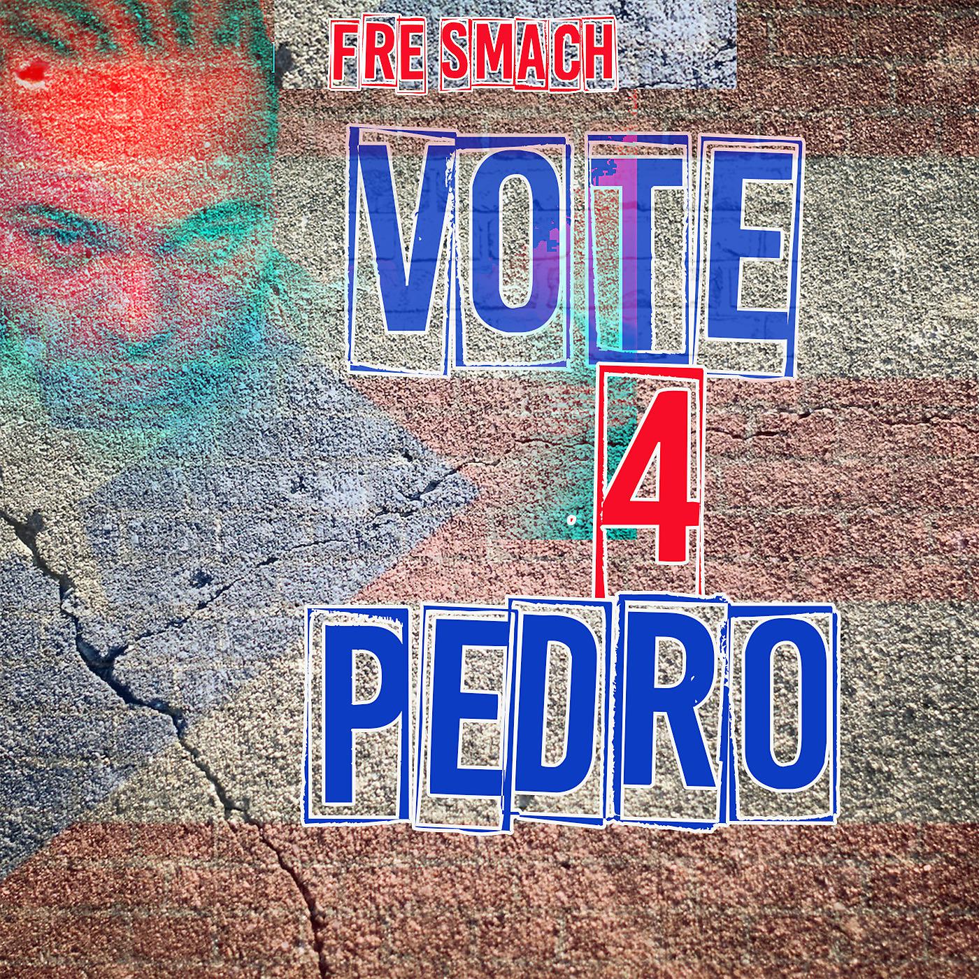 Постер альбома Vote 4 Pedro