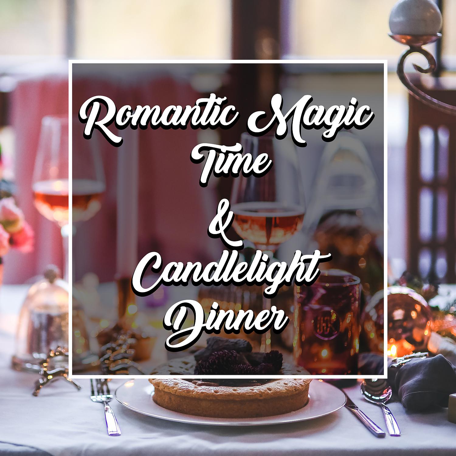 Постер альбома Romantic Magic Time & Candlelight Dinner
