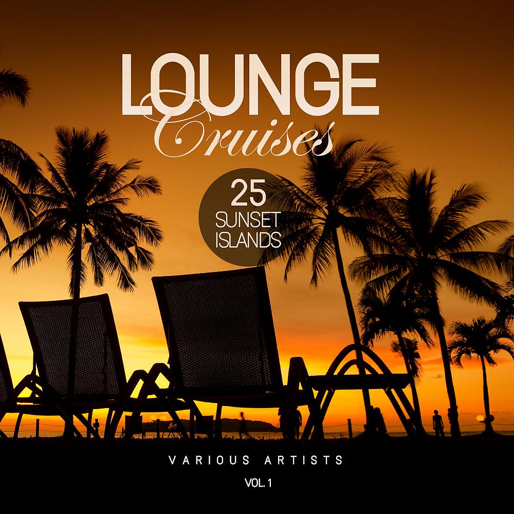 Постер альбома Lounge Cruises, Vol. 1 (25 Sunset Islands)