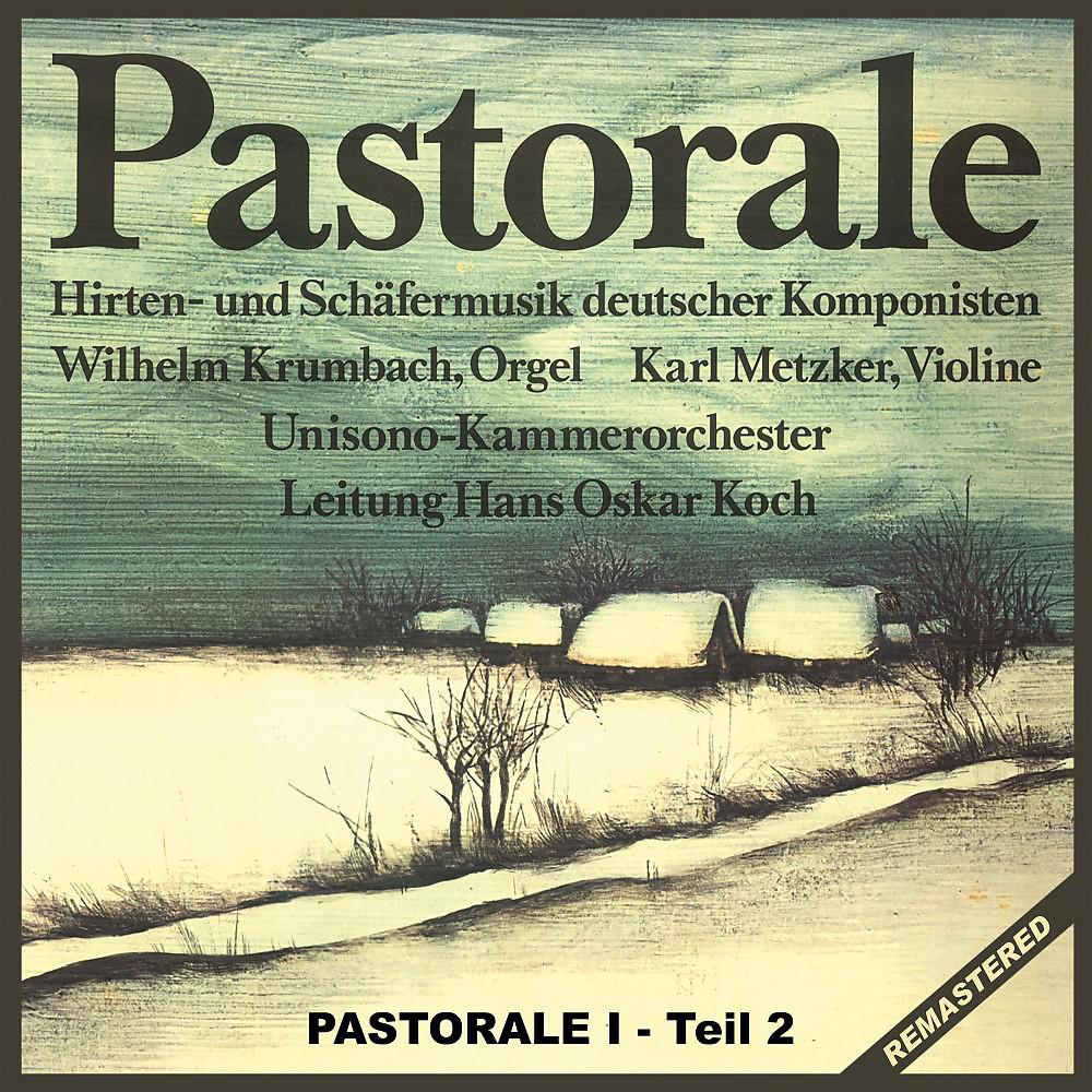 Постер альбома Pastorale: Hirten- und Schäfermusik deutscher Komponisten (Pastorale I - Teil 2 Remastered)